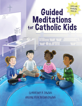 Guided Meditations for Catholic Kids